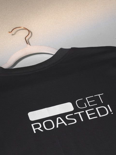 Get Roasted- T-shirt